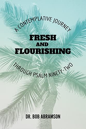 Fresh and Flourishing A Contemplative Journey Through Psalm Ninety-Two