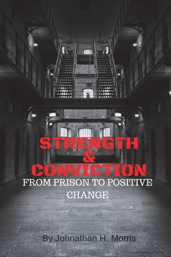 Strength & Conviction From Prison to Positive Change