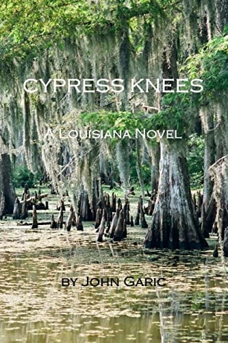 Cypress Knees - a Louisiana Novel