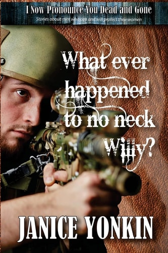 Whatever Happened to No-Neck Willy Stories about Men Who Can and Will Protect Their Women