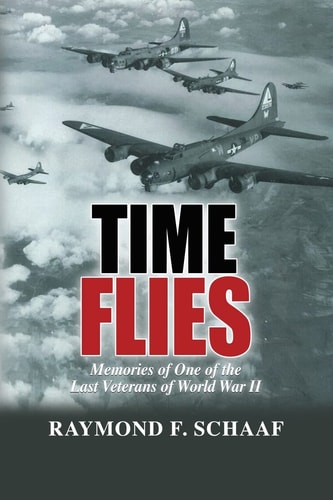 Time Flies Memories of One of the Last Veterans of World War II