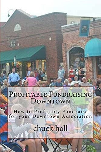 Profitable Fundraising Downtown How to Profitably Fundraise for Your Downtown Association
