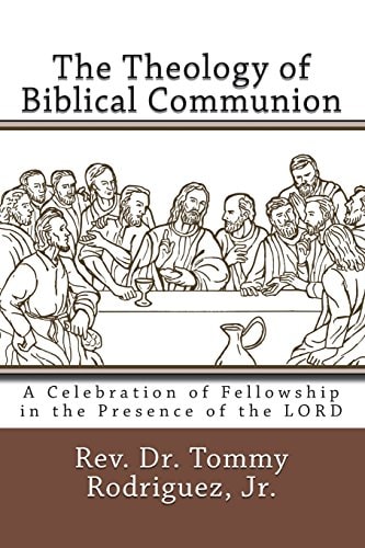 The Theology of Biblical Communion A Celebration of Fellowship in the Presence of the LORD