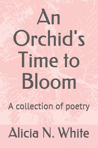 An Orchid's Time to Bloom A Collection of Poetry