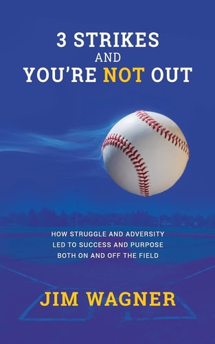 3 Strikes And You're NOT Out How Struggle and Adversity Led to Success and Purpose on and Off the Field.