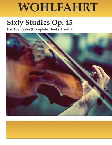 Wohlfahrt Sixty Studies For The Violin Op. 45 Complete Books 1 and 2