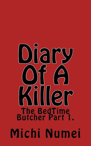 Diary of a Killer The BedTime Butcher Part 1