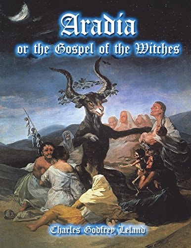Aradia Or the Gospel of the Witches