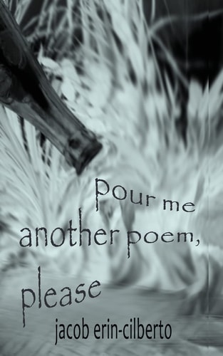 Pour Me Another Poem, Please