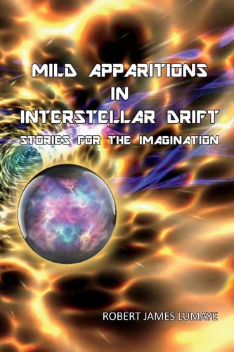 Mild Apparitions In Interstellar Drift Stories For The Imagination