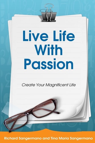 Live Life with Passion Create Your Magnificent Life