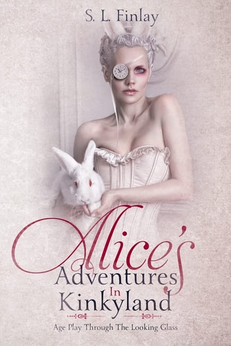 Alice's Adventures In Kinkyland Age Play Through The Looking Glass