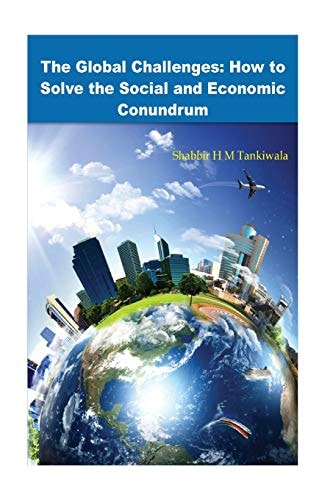 The Global Challenges How to Solve the Social and Economic Conundrum