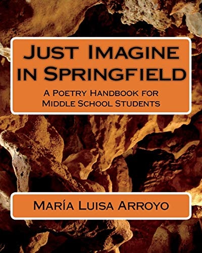 Just Imagine in Springfield A Poetry Handbook for Middle School Students