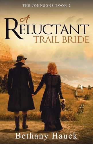 A Reluctant Trail Bride The Johnsons Book 2