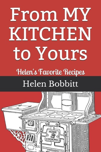 From My Kitchen to Yours Helen's Favorite Recipes