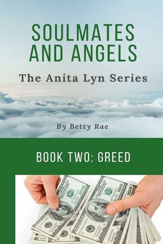 Soul Mates and Angels Greed (the Anita Lyn Series, Book Two)