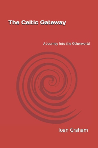The Celtic Gateway A Journey Into the Otherworld