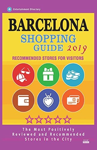 Barcelona Shopping Guide 2019 Best Rated Stores in Barcelona, Spain - Stores Recommended for Visitors, (Shopping Guide 2019)