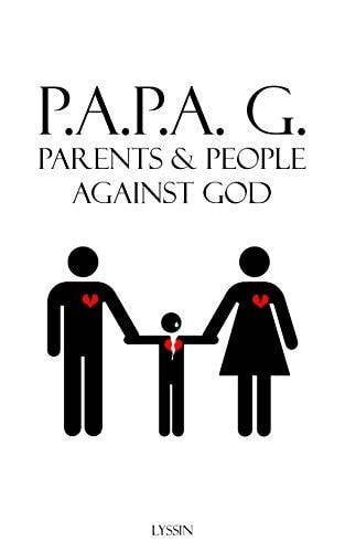 Parents and People Against God P. A. P. A. G.