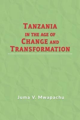 Tanzania in the Age of Change and Transformation