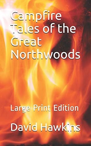 Campfire Tales of the Great Northwoods Large Print Edition