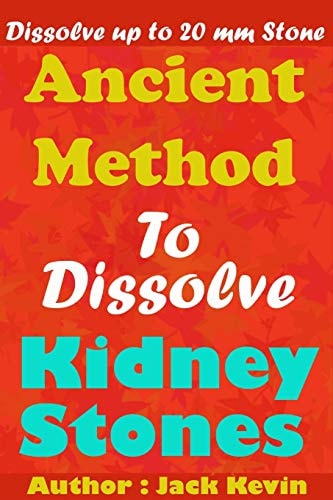 Ancient Method To Dissolve Kidney Stones Dissolve Up to 20 Mm Stones