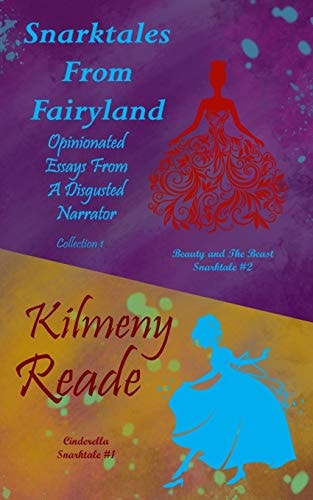 Snarktales from Fairyland Collection One Opinionated Essays from a Disgruntled Narrator