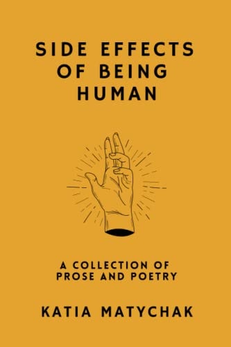 Side Effects of Being Human A Collection of Prose and Poetry