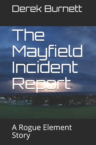 The Mayfield Incident Report A Rogue Element Story