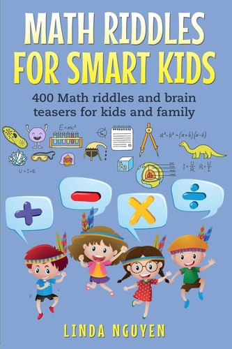 Math Riddles for Smart Kids 400 Math Riddles and Brain Teasers for Kids and Family