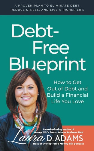 Debt-Free Blueprint How to Get Out of Debt and Build a Financial Life You Love