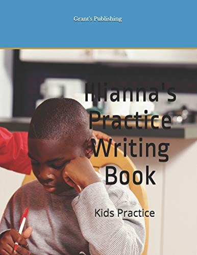 Illianna's Practice Writing Book Kids Practice