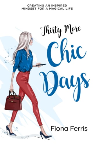Thirty More Chic Days Creating an Inspired Mindset for a Magical Life