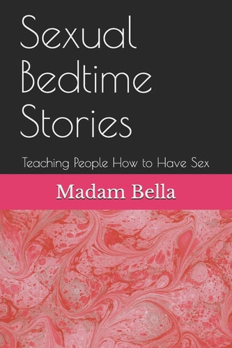 Sexual Bedtime Stories Teaching People How to Have Sex