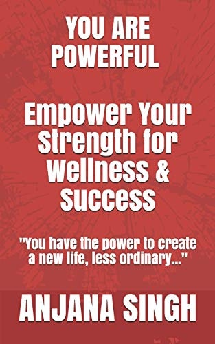 You Are Powerful Empower Your Strength for Wellness and Success