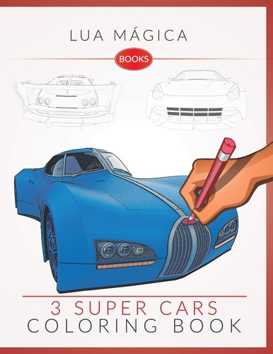 3 Super Cars Coloring Book Have Some Fun Coloring This Super Cars Book