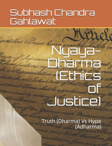 Nyaya-Dharma (Ethics of Justice) Truth (Dharma) Vs Hype (Adharma)