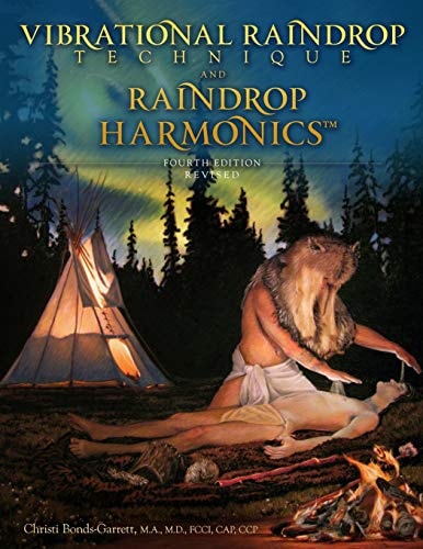 Vibrational Raindrop Technique & Raindrop Harmonics 4th Edition (Revised)