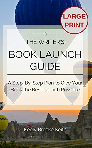 The Writer's Book Launch Guide A Step-By-Step Plan to Give Your Book the Best Launch Possible