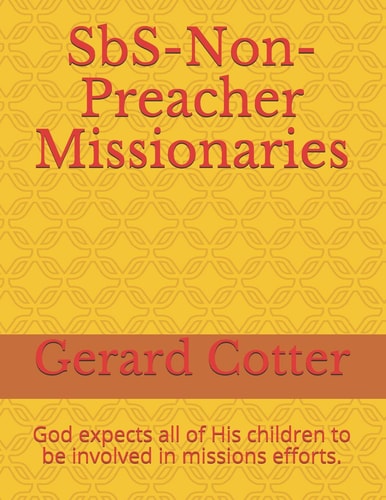 Sbs-Non-Preacher Missionaries God Expects All of His Children to Be Involved in Missions Efforts.