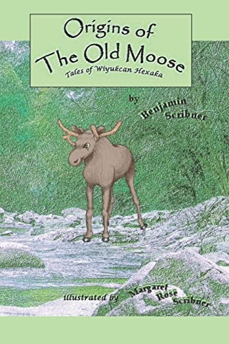 Origins of the Old Moose Tales of Wiyukcan Hexaka