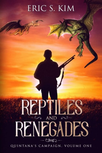 Reptiles and Renegades Quintana's Campaign, Volume One