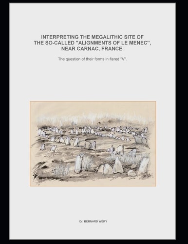 Interpreting the Megalithic Site of F the So-called "Alignments of Le Menec" Near Carnac, France.The Question of Their Forms in Flared "V".