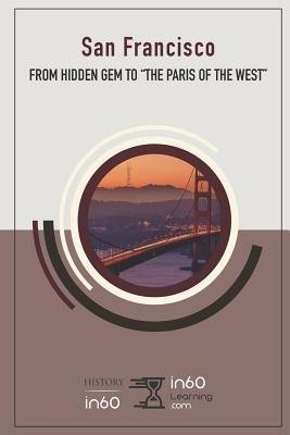 San Francisco: From Hidden Gem to the Paris of the West