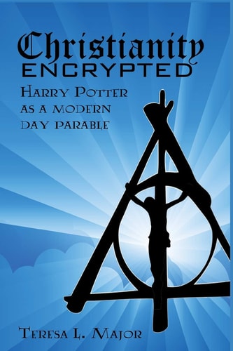 Christianity Encrypted Harry Potter As a Modern Day Parable