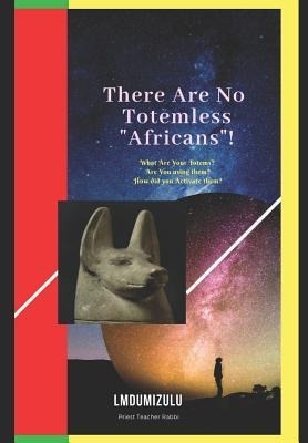 There Are No Totemless "africans"