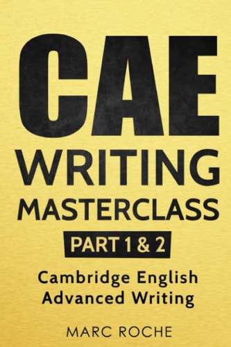 CAE Writing Masterclass (Parts 1 and 2) Cambridge English Advanced Writing