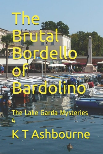 The Brutal Bordello of Bardolino The Lake Garda Mysteries 4