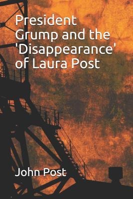 President Grump and the disappearance of Laura Post